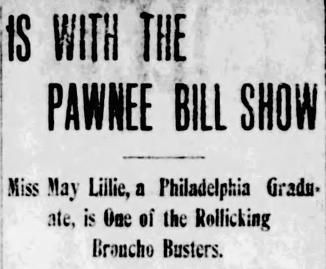 An old newspaper clipping announcing Miss May Lillie's involvement with the Pawnee Bill Show, describing her as a Philadelphia graduate and member of the Rollicking Broncho Busters.